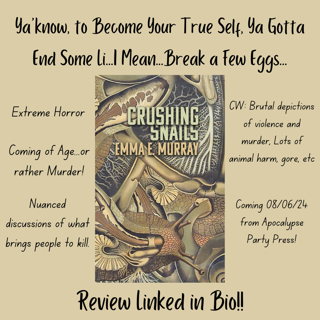 Ya'know, to Become Your True Self, Ya Gotta End Some Li...I Mean...Break a Few Eggs. - A Review of Emma E. Murray's "Crushing Snails"